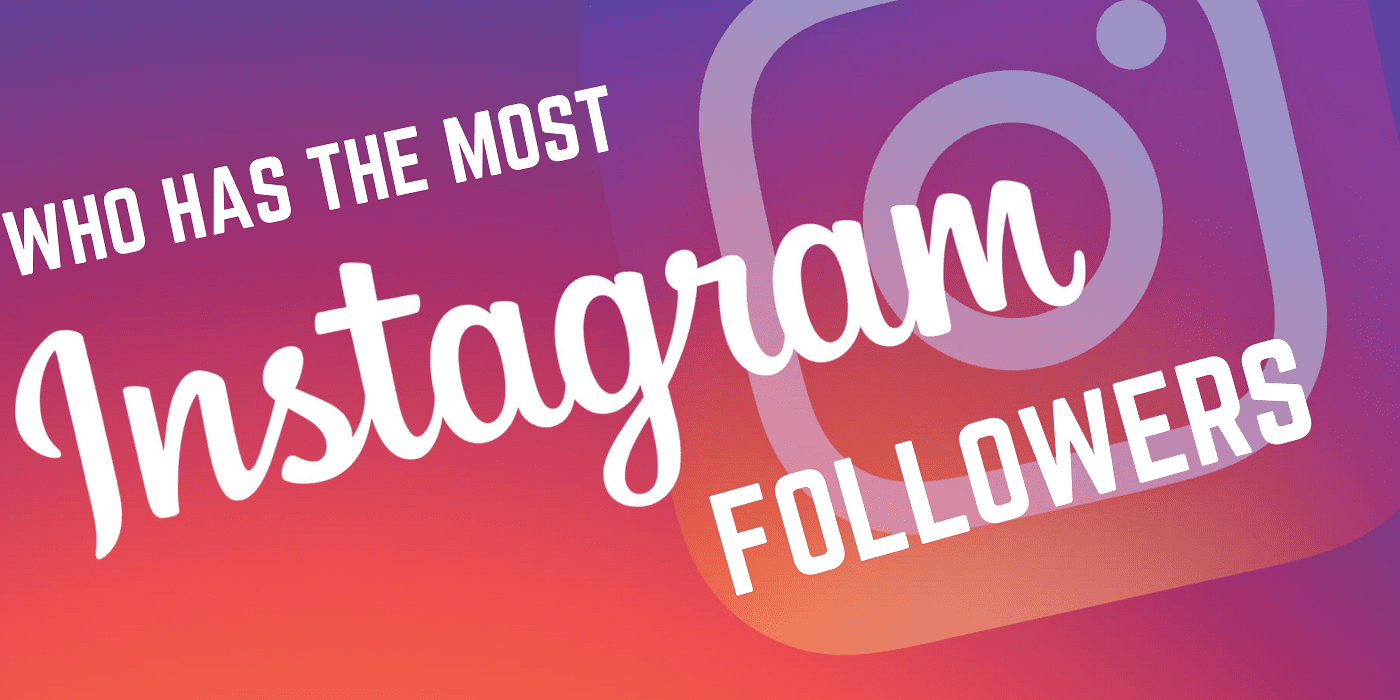 Who has the most Instagram followers?