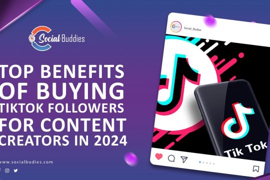 Top Benefits of Buying TikTok Followers for Content Creators in 2024